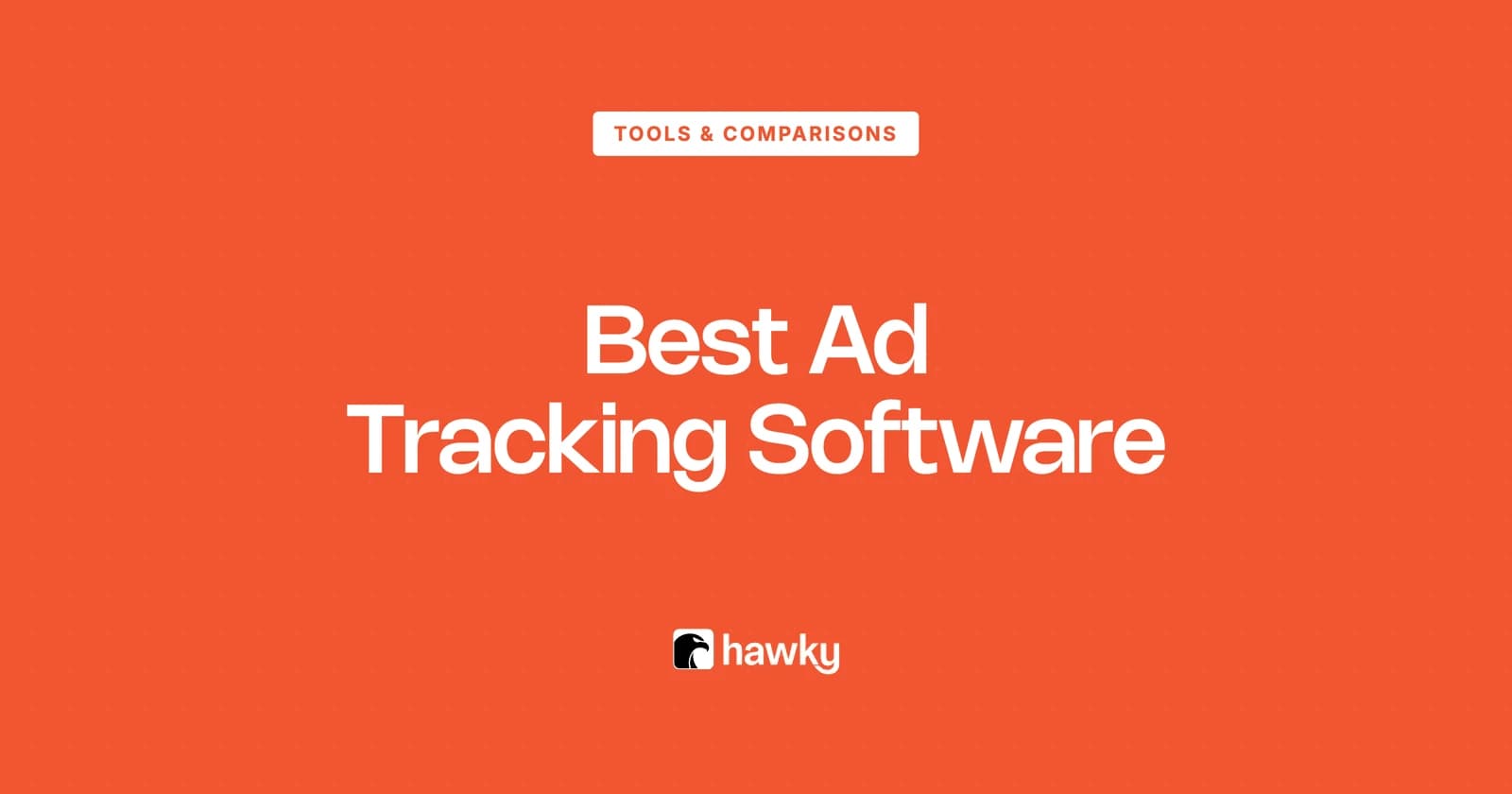 10 Best Ad Tracking Software Tools in 2026 (Compared by Job and Price)