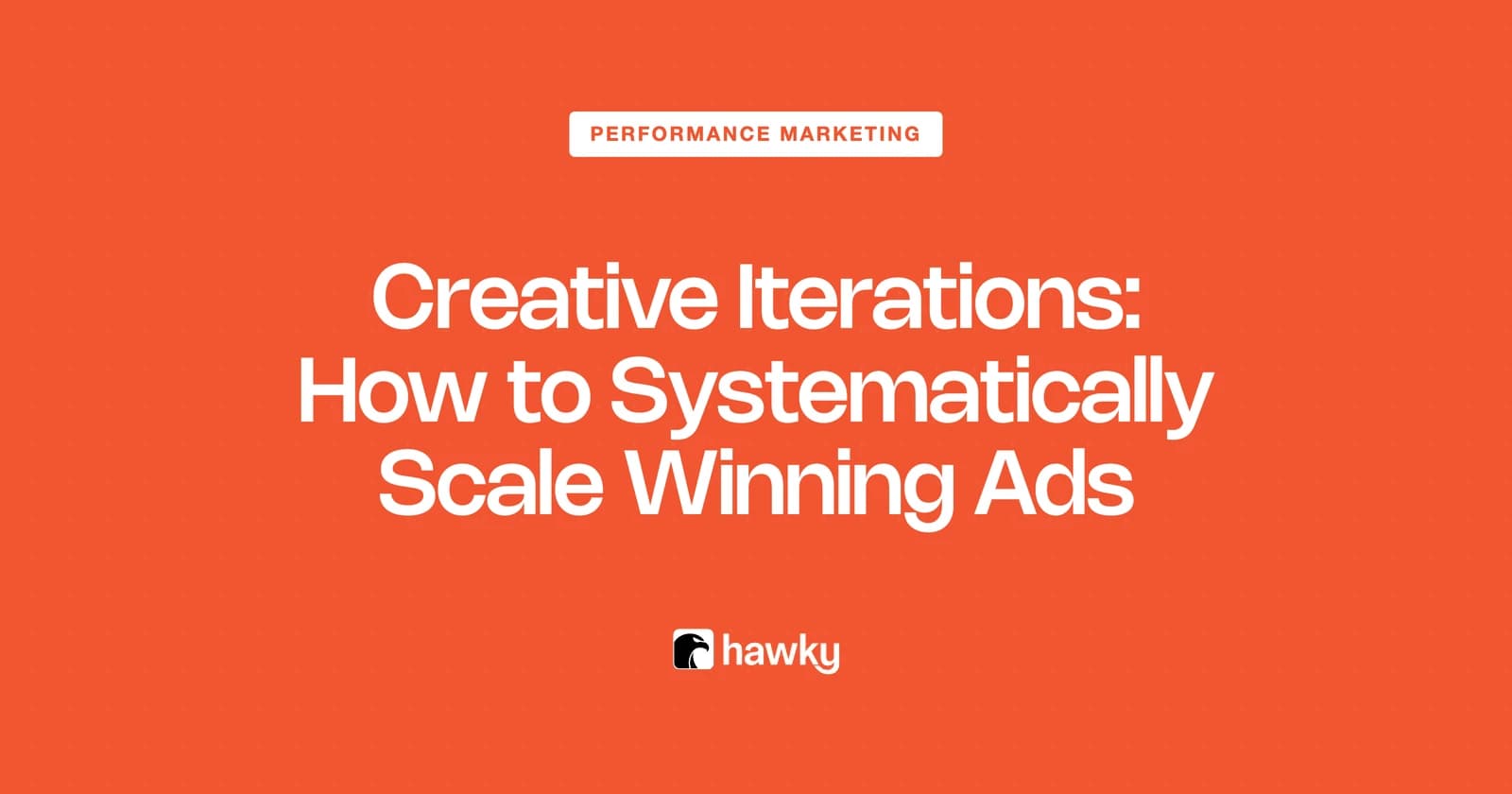Creative Iterations: How to Systematically Scale Winning Ads