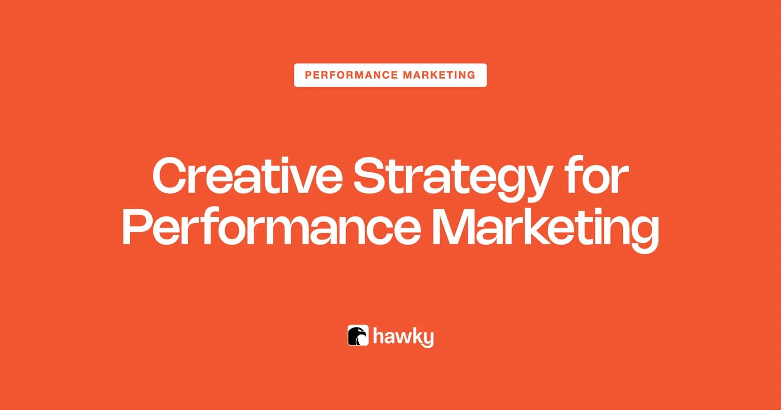 Creative Strategy for Performance Marketing: The Definitive 2026 Guide