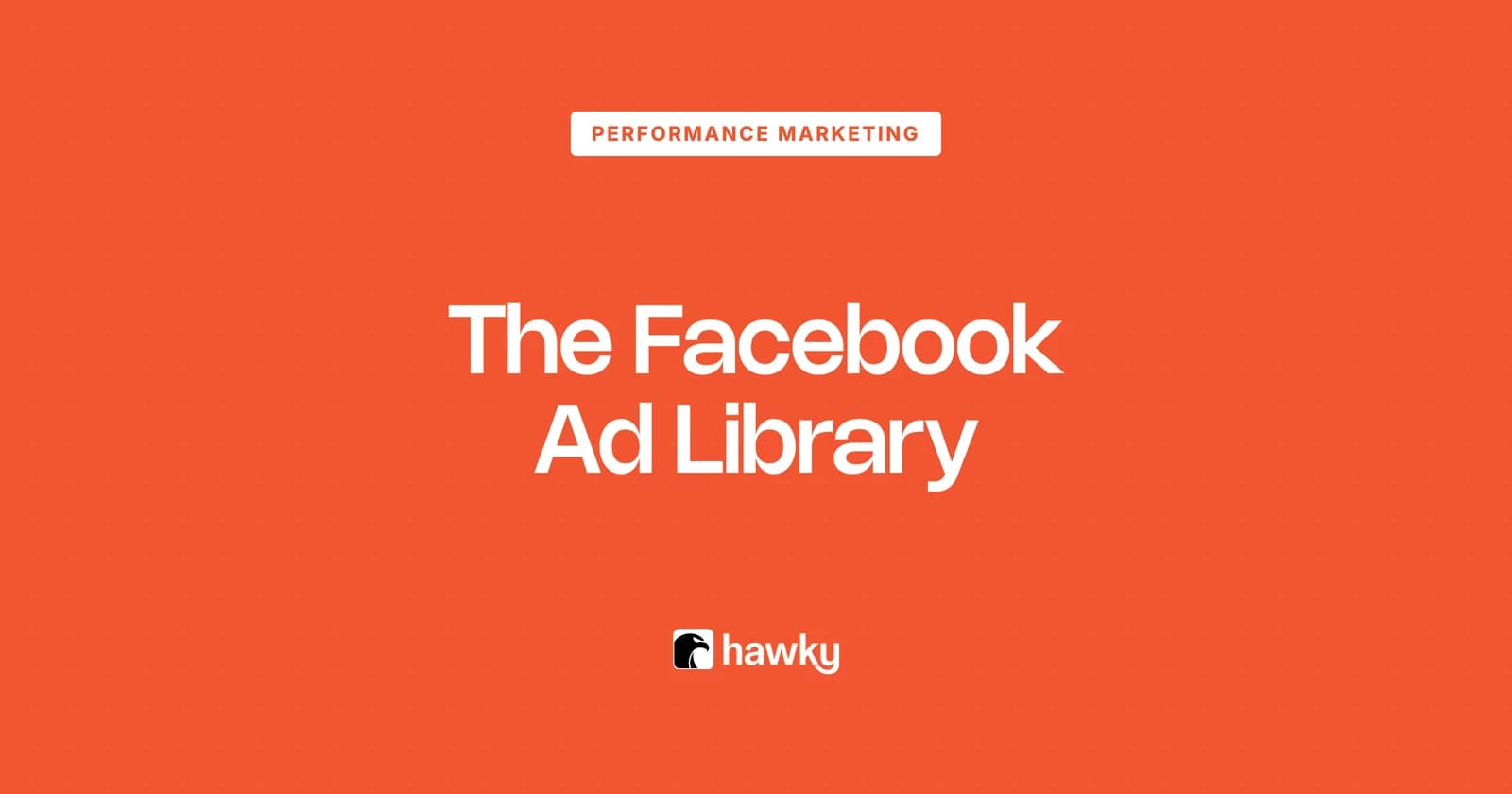Facebook Ad Library: How to Use It (2026 Guide)