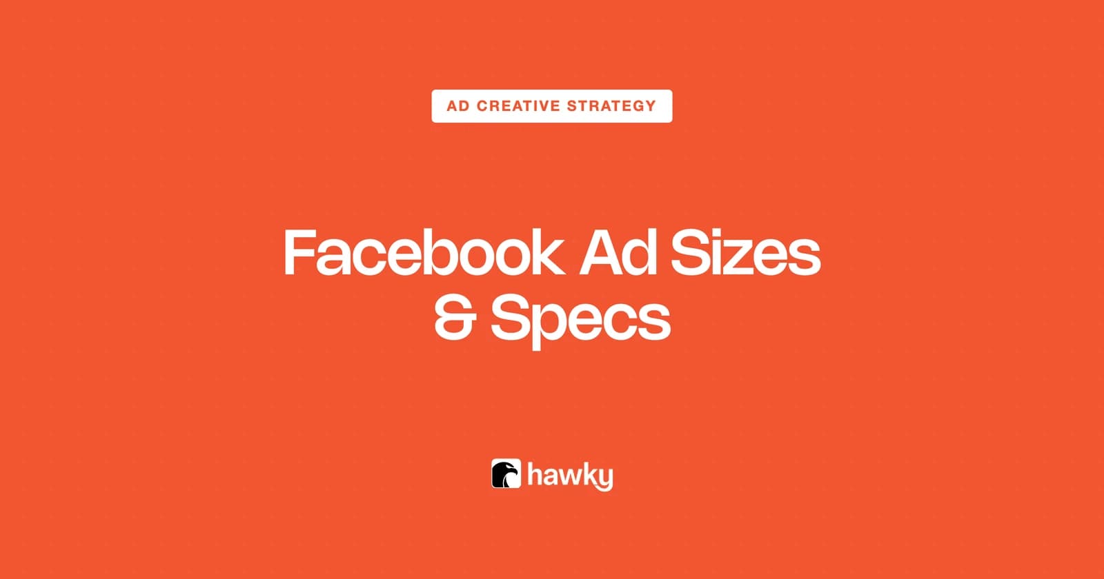Facebook Ad Sizes & Specs: The Complete 2026 Guide
