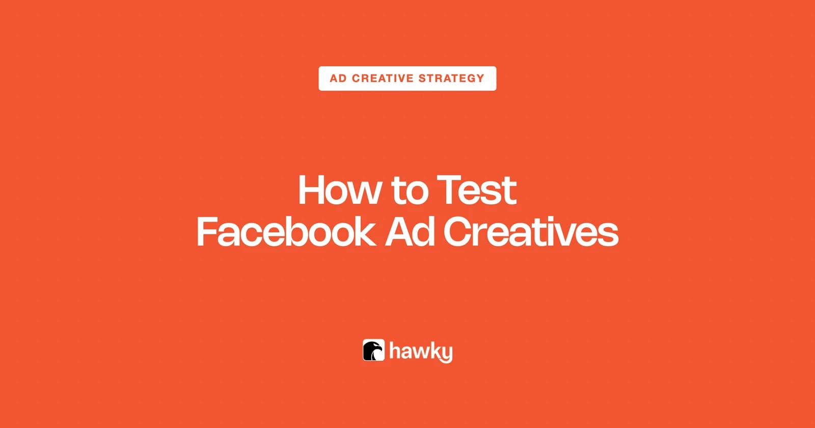 How to Test Facebook Ad Creatives (2026 Guide)