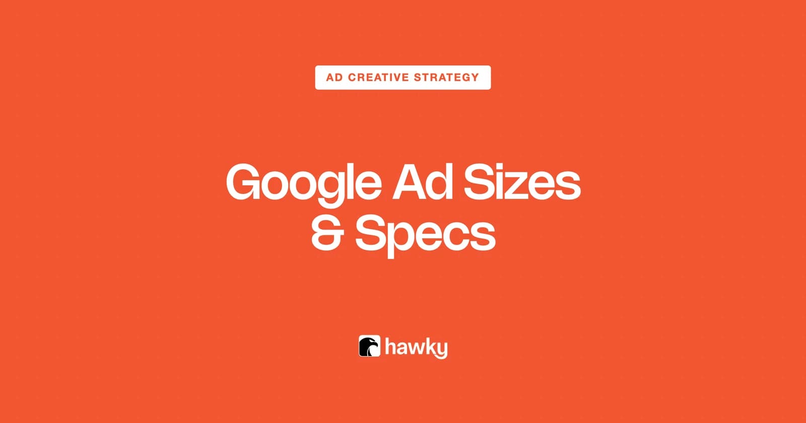 Google Ad Sizes & Specs: The Complete 2026 Guide