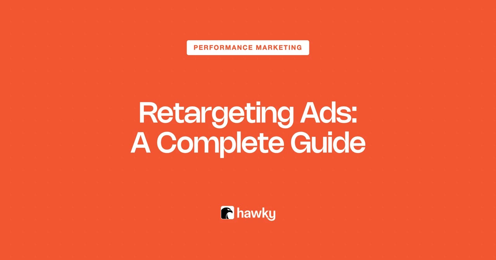 Retargeting Ads: How They Work and How to Run Them in 2026