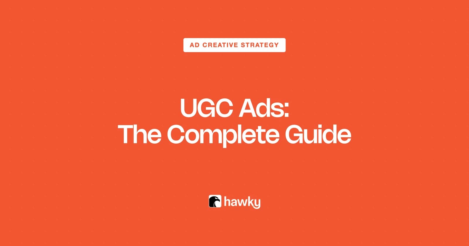 UGC Ads: The Complete Guide for 2026