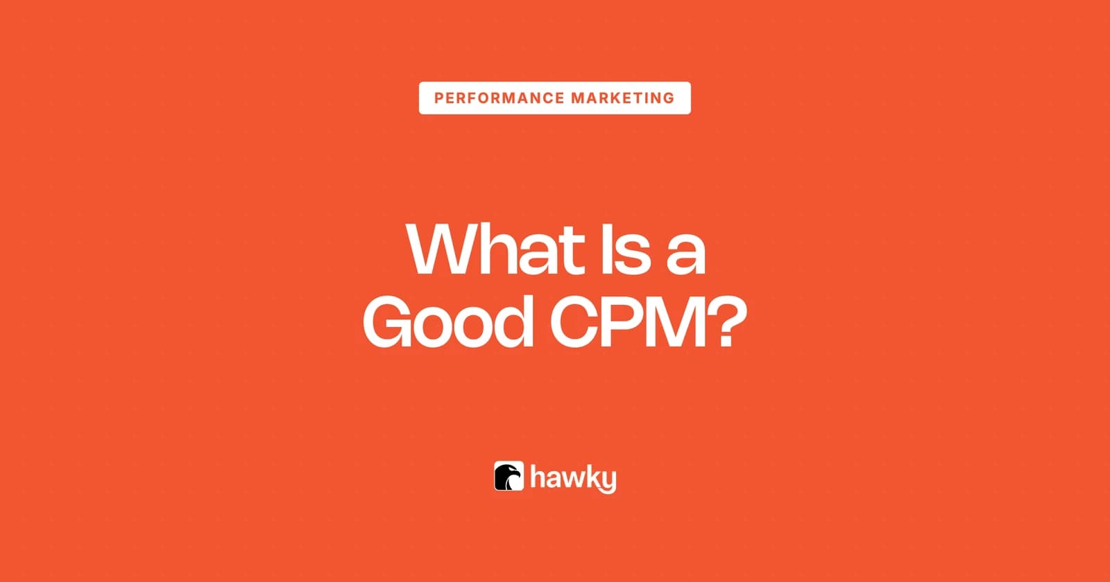 What Is a Good CPM? Benchmarks by Platform and Industry
