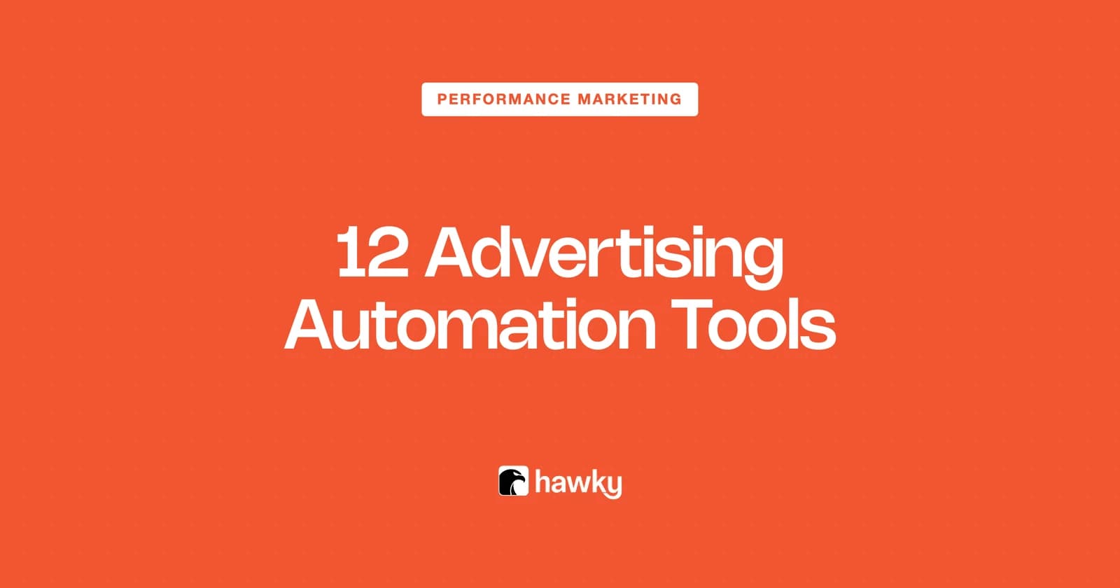 12 Advertising Automation Tools to Cut Your Reporting Time in Half
