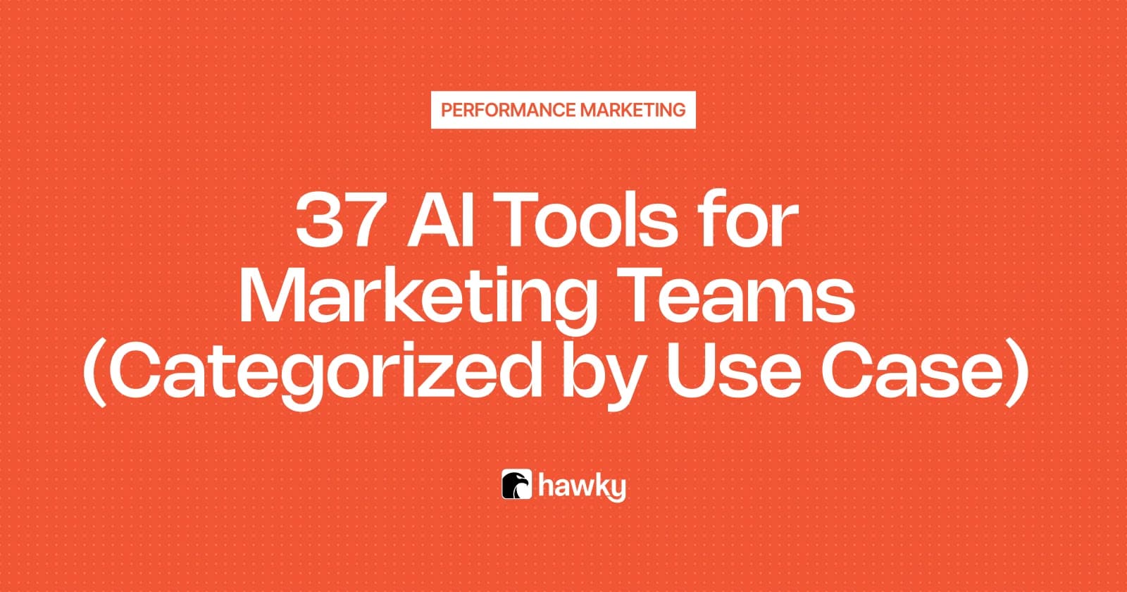 37 AI Tools for Marketing Teams in 2026 (Categorized by Use Case)