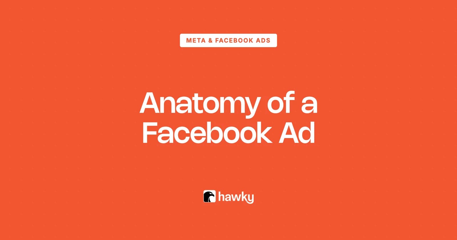 Anatomy of a Facebook Ad: The 8 Parts and What Each One Does