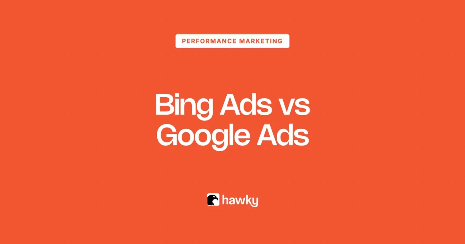 Bing Ads vs Google Ads: Reach, Cost and Which to Run in 2026