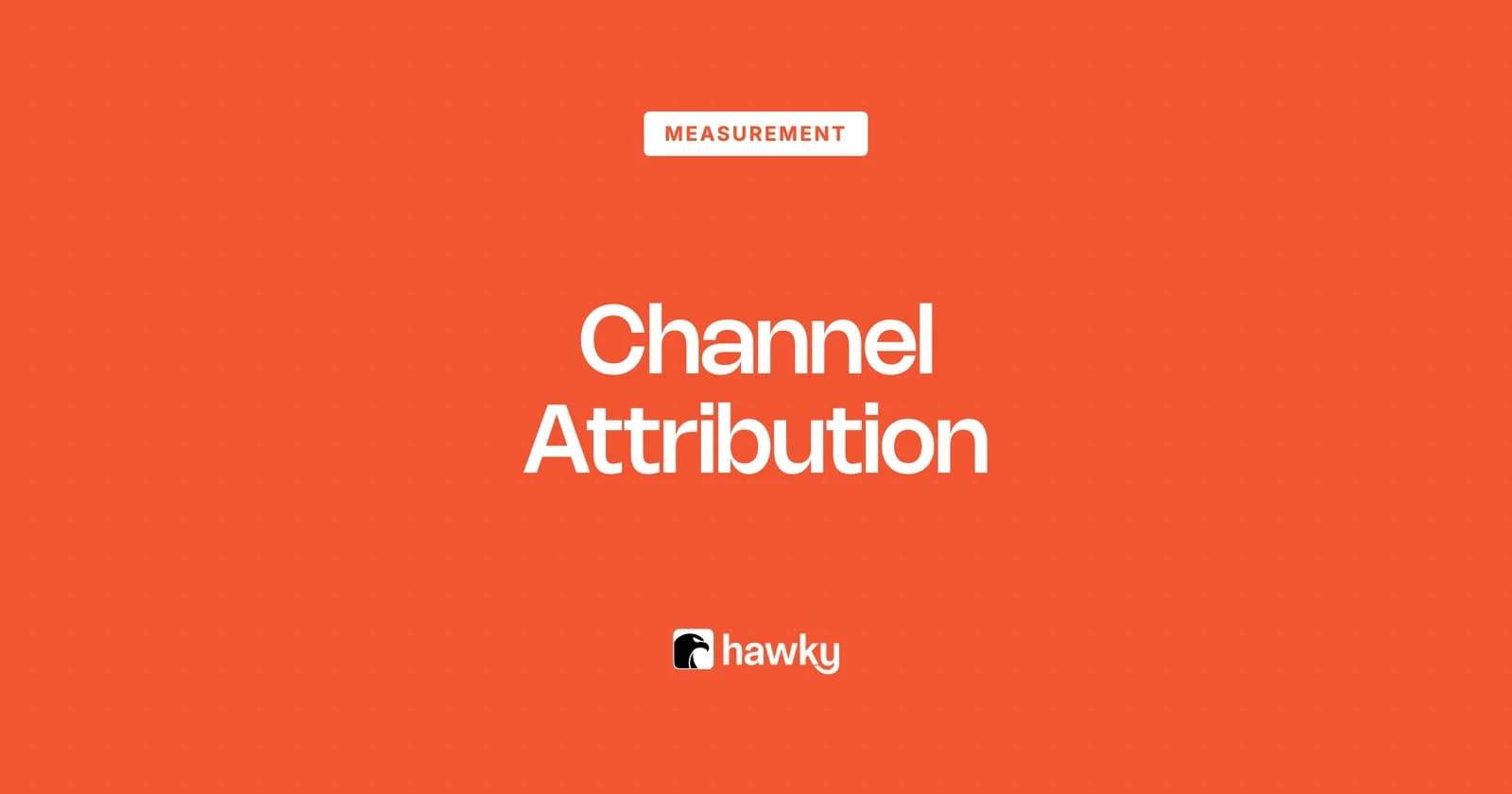 Channel Attribution: Models, Omnichannel and How to Measure It