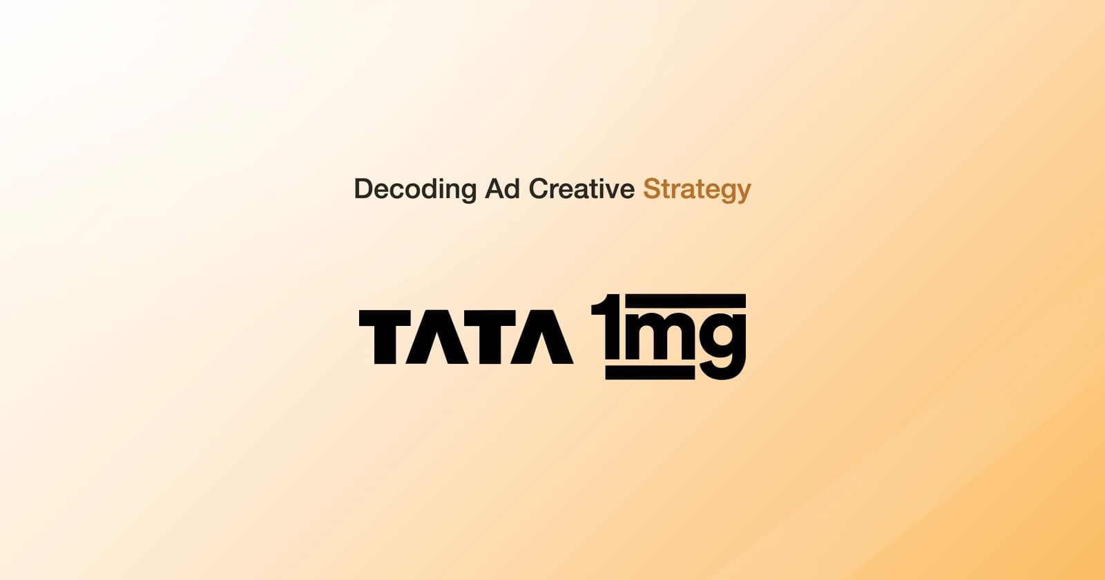 Decoding Tata 1mg's Ad Creative Strategy