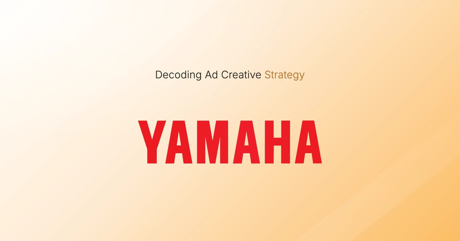 Decoding Yamaha's Ad Creative Strategy