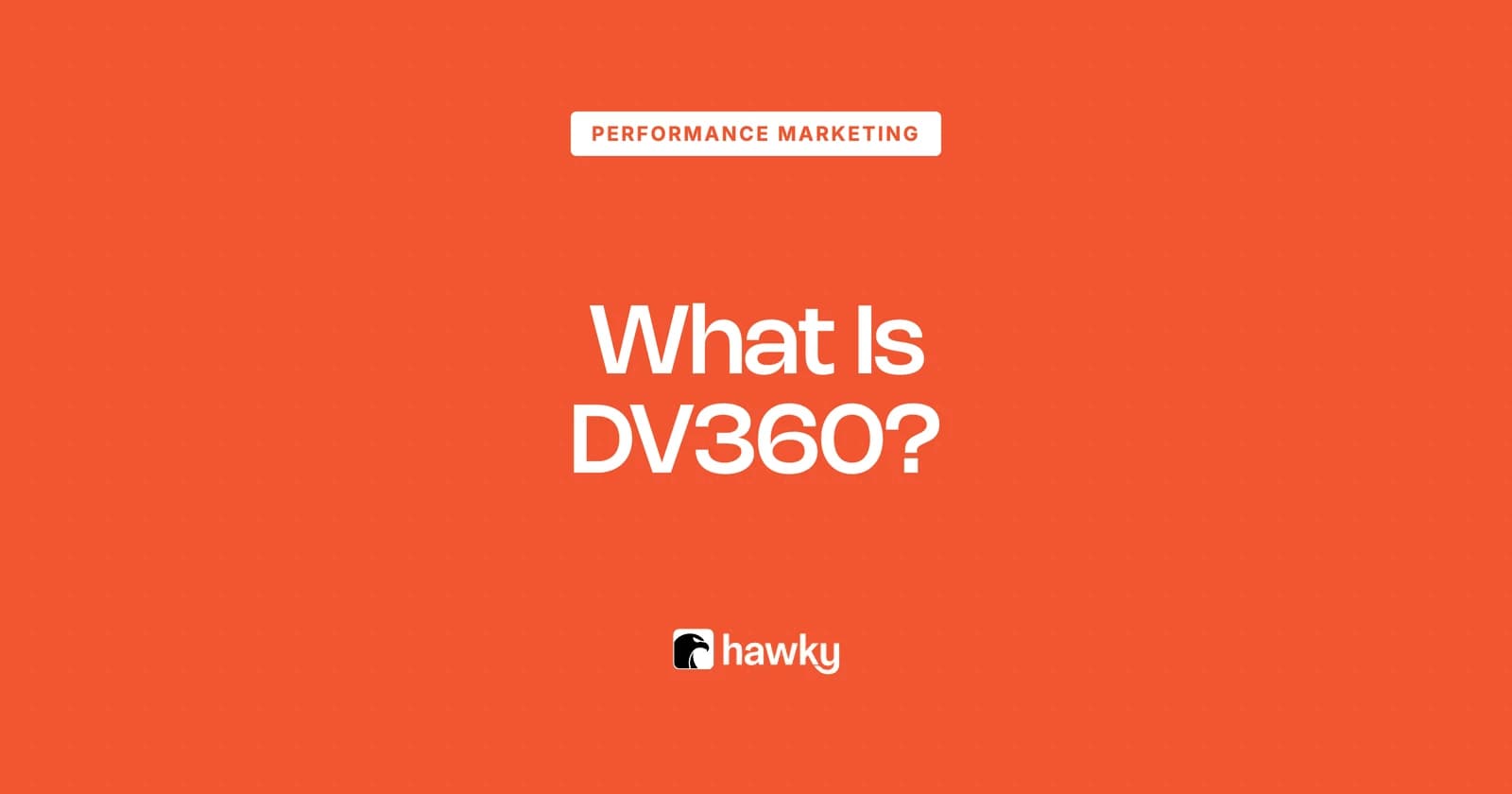 What Is DV360? Google Display & Video 360 Explained