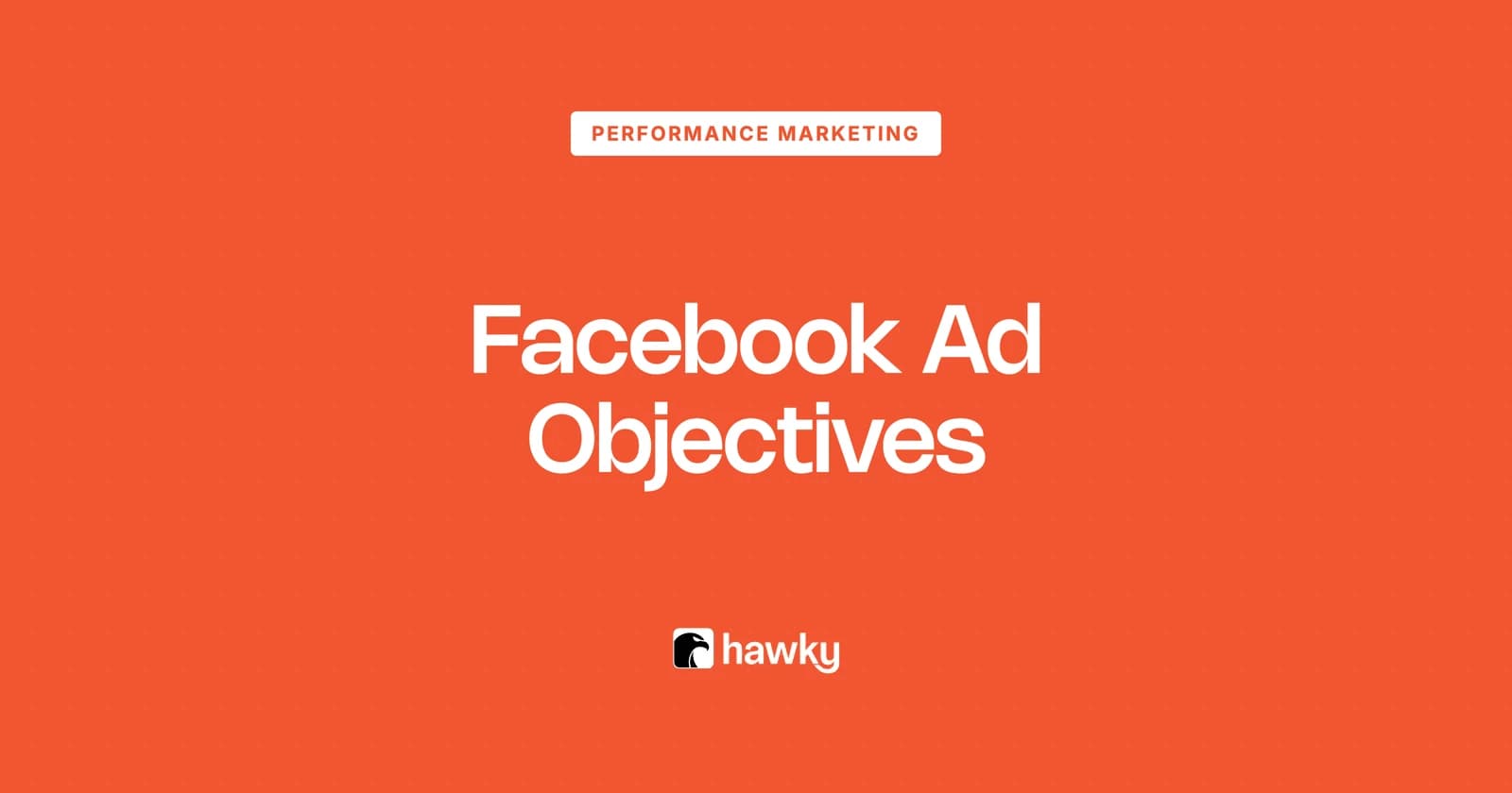 Facebook Ad Objectives Explained: Which to Choose (2026)