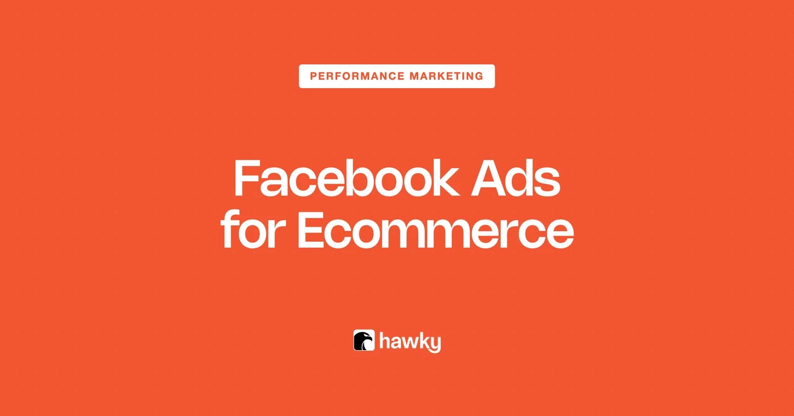 Facebook Ads for Ecommerce: The 2026 Playbook