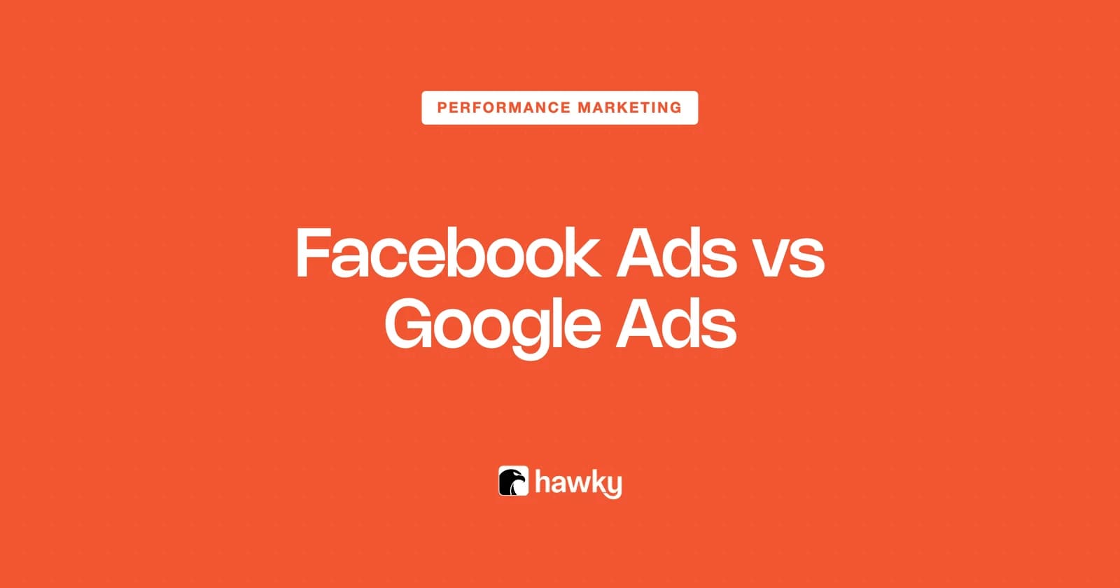 Facebook Ads vs Google Ads: Which Is Better in 2026?