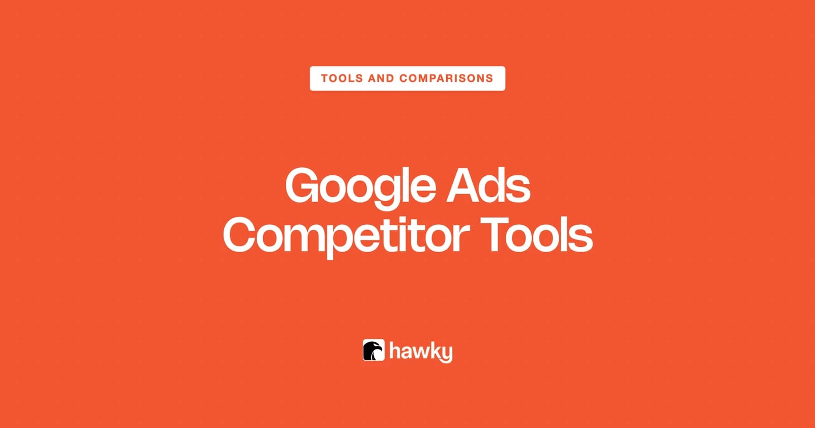 8 Best Google Ads Competitor Analysis Tools in 2026