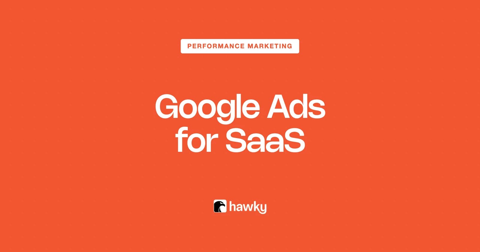 Google Ads for SaaS: The 2026 Strategy Guide
