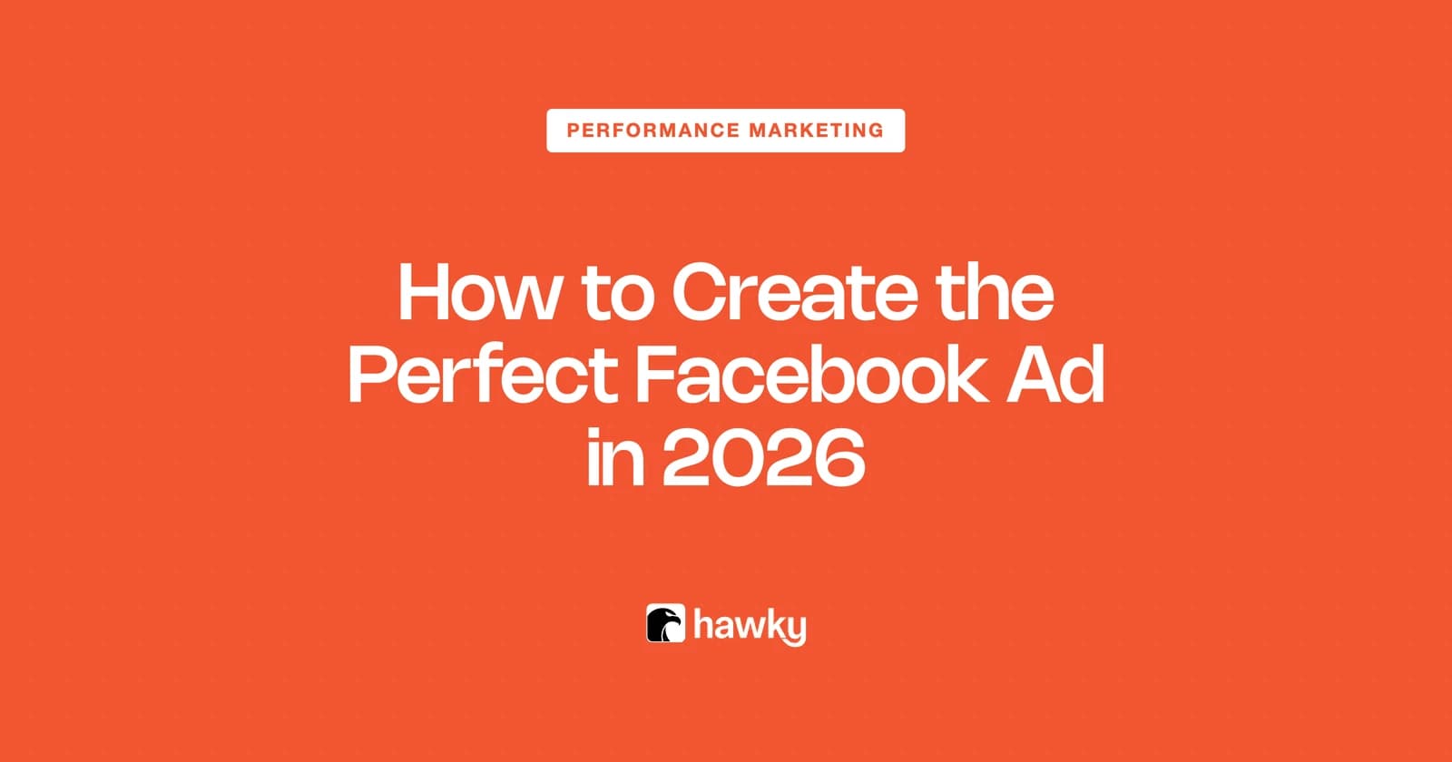 How to Create the Perfect Facebook Ad in 2026