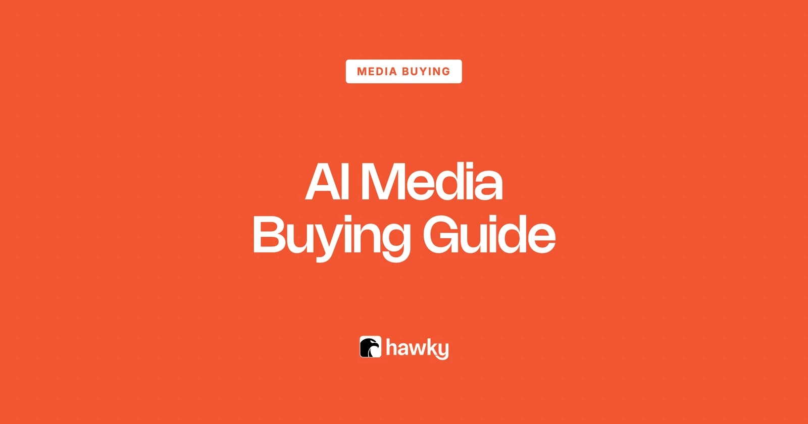 AI Media Buying: The Complete Guide