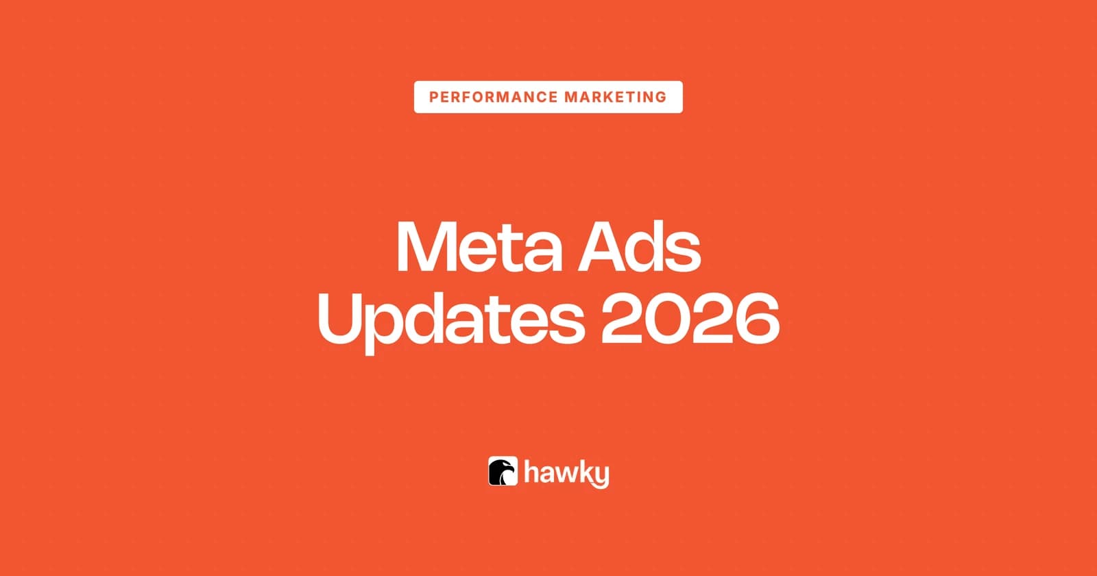 Meta Ads Updates 2026: Every Major Change