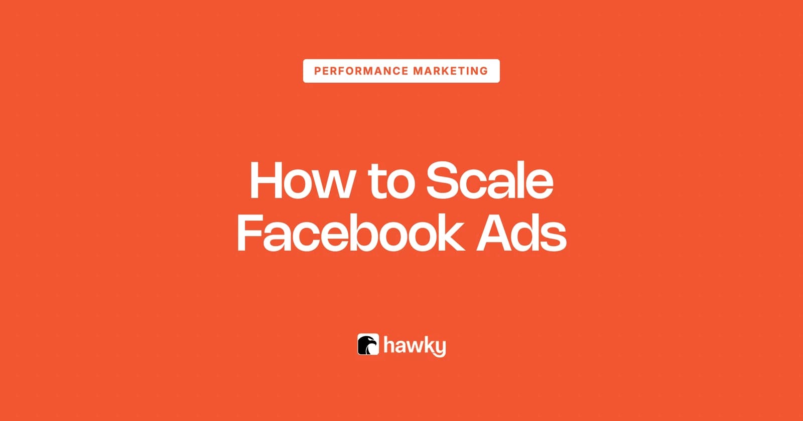 How to Scale Facebook Ads Without Losing ROAS: A Practical Playbook