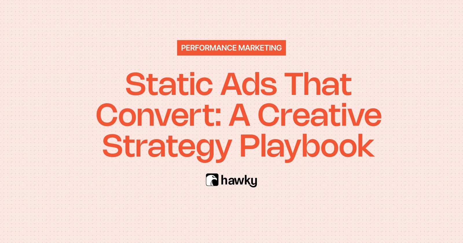 Static Ads That Convert: A Creative Strategy Playbook