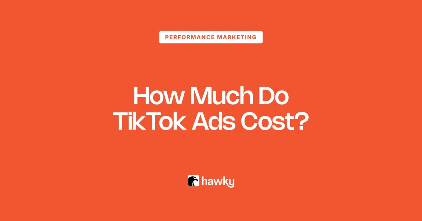 How Much Do TikTok Ads Cost? A 2026 Pricing Breakdown