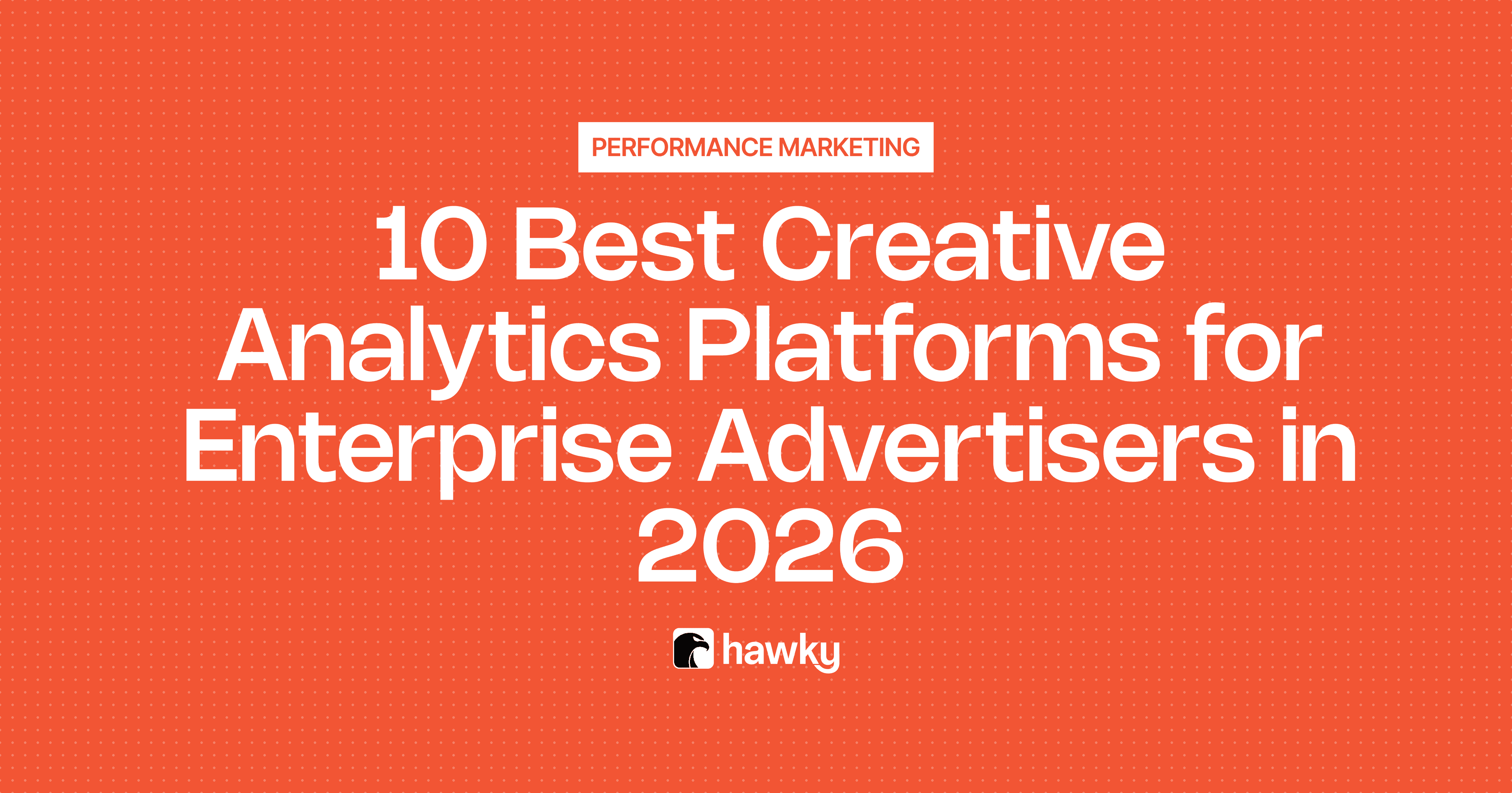 Best Creative Analytics Platforms for Enterprise Teams (2026)
