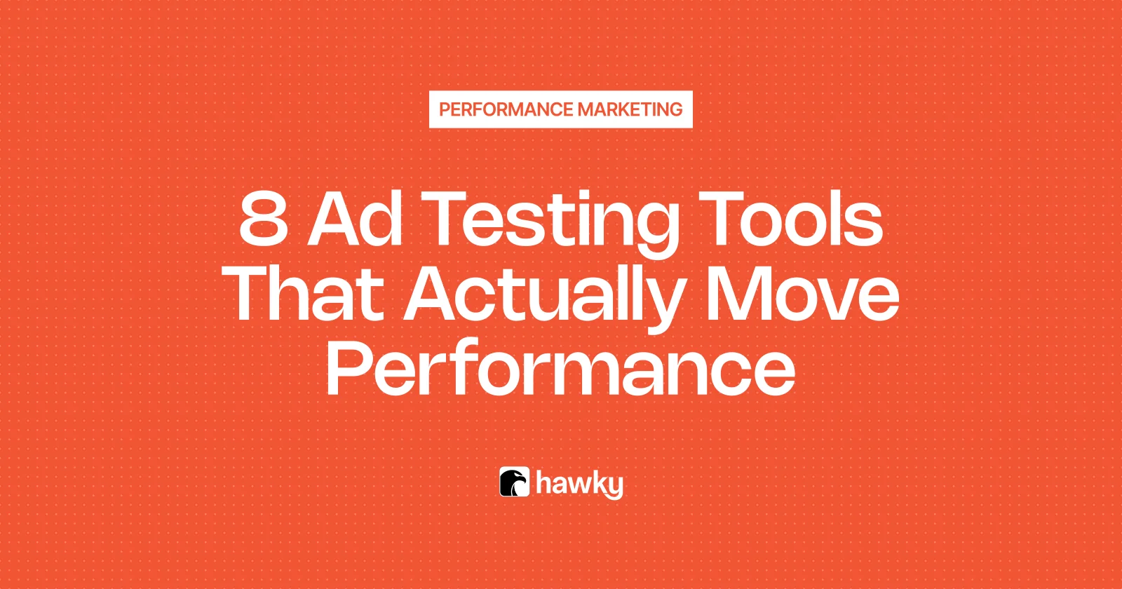 8 Ad Testing Tools That Actually Move Performance (2026 Review)