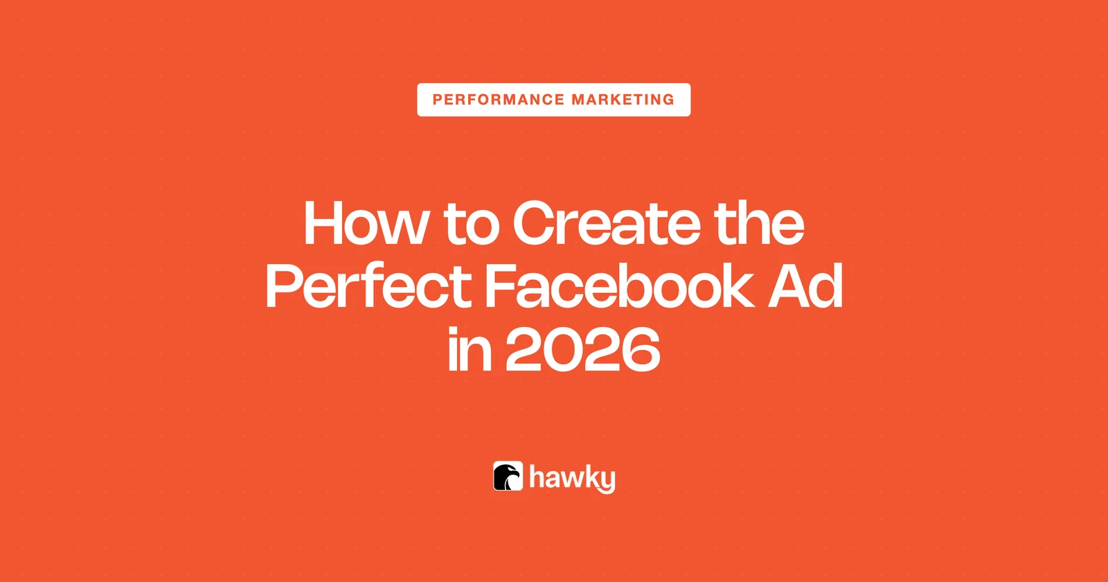 How to Create the Perfect Facebook Ad in 2026